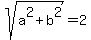 sqrt%28a%5E2%2Bb%5E2%29=2