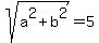 sqrt%28a%5E2%2Bb%5E2%29=5