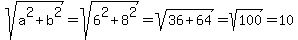 sqrt%28a%5E2%2Bb%5E2%29=sqrt%286%5E2%2B8%5E2%29=sqrt%2836%2B64%29=sqrt%28100%29=10