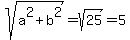 sqrt%28a%5E2%2Bb%5E2%29+=+sqrt%2825%29=5
