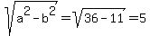 sqrt%28a%5E2+-+b%5E2%29+=+sqrt%2836-11%29+=+5