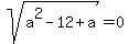 sqrt%28a%5E2-12%2Ba%29=0
