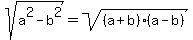 sqrt%28a%5E2-b%5E2%29=sqrt%28%28a%2Bb%29%28a-b%29%29