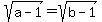 sqrt%28a-1%29+=+sqrt%28b-1%29