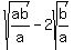 sqrt%28ab%2Fa%29+-+2sqrt%28b%2Fa%29