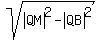 sqrt%28abs%28QM%29%5E2-abs%28QB%29%5E2%29