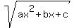sqrt%28ax%5E2+%2B+bx+%2B+c%29