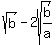 sqrt%28b%29+-+2sqrt%28b%2Fa%29
