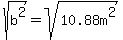 sqrt%28b%5E2%29=sqrt%2810.88m%5E2%29