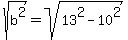 sqrt%28b%5E2%29=sqrt%2813%5E2-10%5E2%29