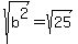 sqrt%28b%5E2%29=sqrt%2825%29