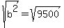 sqrt%28b%5E2%29=sqrt%289500%29