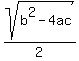 sqrt%28b%5E2+-+4ac%29%2F2