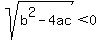 sqrt%28b%5E2-4ac%29%3C0