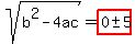 sqrt%28b%5E2-4ac%29=highlight%280+%2B-+5%29