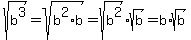 sqrt%28b%5E3%29=sqrt%28b%5E2%2Ab%29=sqrt%28b%5E2%29%2Asqrt%28b%29=b%2Asqrt%28b%29
