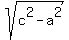 sqrt%28c%5E2+-+a%5E2%29