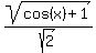 sqrt%28cos%28x%29%2B1%29%2Fsqrt%282%29