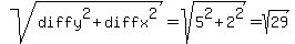 sqrt%28diffy%5E2+%2B+diffx%5E2%29+=+sqrt%285%5E2+%2B+2%5E2%29+=+sqrt%2829%29