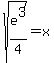 sqrt%28e%5E3%2F4%29+=+x