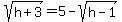 sqrt%28h%2B3%29=5-sqrt%28h-1%29