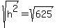 sqrt%28h%5E2%29=sqrt%28625%29