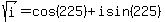 sqrt%28i%29=cos%28225%29%2Bisin%28225%29