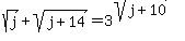 sqrt%28j%29+%2B+sqrt%28j%2B14%29+=+3%5E%28sqrt%28j%2B10%29%29