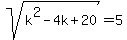 sqrt%28k%5E2+-+4k+%2B+20%29+=+5