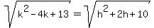 sqrt%28k%5E2-4k%2B13%29=sqrt%28h%5E2%2B2h%2B10%29