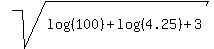 sqrt%28log%28%28100%29%29%2Blog%28%284.25%29%29%2B3%29