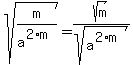 sqrt%28m%2Fa%5E%282%2Am%29%29+=+sqrt%28m%29%2Fsqrt%28a%5E%282%2Am%29%29