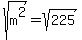 sqrt%28m%5E2%29=+sqrt%28225%29