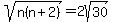 sqrt%28n%28n%2B2%29%29=2sqrt%2830%29