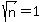 sqrt%28n%29+=+1