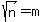 sqrt%28n%29+=+m