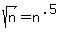 sqrt%28n%29+=+n%5E%28.5%29