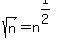 sqrt%28n%29+=+n%5E%281%2F2%29
