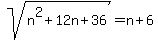 sqrt%28n%5E2%2B12n%2B36%29=n%2B6