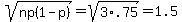 sqrt%28np%281-p%29%29=+sqrt%283%2A.75%29+=+1.5