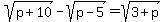 sqrt%28p%2B10%29+-+sqrt%28p-5%29+=sqrt%283%2Bp%29