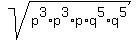 sqrt%28p%5E3%2Ap%5E3%2Ap%2Aq%5E5%2Aq%5E5%29