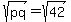 sqrt%28pq%29=sqrt%2842%29