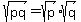 sqrt%28pq%29=sqrt%28p%29sqrt%28q%29