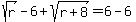 sqrt%28r%29-6%2Bsqrt%28r%2B8%29=6-6