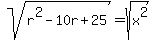 sqrt%28r%5E2+-+10r+%2B+25%29=+sqrt%28+x%5E2%29+