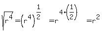 sqrt%28r%5E4%29+=+%28r%5E4%29%5E%281%2F2%29%5E%22%22+=+r%5E%284%2A%281%2F2%29%29+=+r%5E2