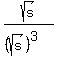 sqrt%28s%29%2F%28%28sqrt%28s%29%29%5E3%29