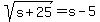 sqrt%28s%2B25%29=s-5