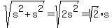 sqrt%28s%5E2%2Bs%5E2%29=sqrt%282s%5E2%29=sqrt%282%29%2As